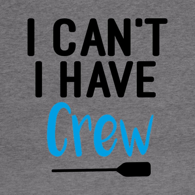 I Can't I Have Crew : Rowing / Rowing Crew / Row Boat / Rowing Crew / Crew / Worlds Okayest College Rowing gift for him / gift for her , funny Rowing by First look